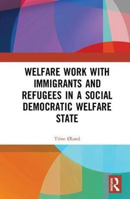 Welfare Work with Immigrants and Refugees in a Social Democratic Welfare State(English, Hardcover, Oland Trine)