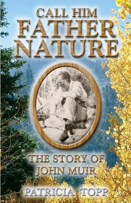 Call Him Father Nature(English, Paperback, Topp Patricia)