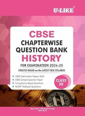 U-LIKE CBSE CHAPTERWISE QUESTION BANK HISTORY CLASS 12 FOR [EXAMINATION 2024-25](Paperback, U-LIKE)