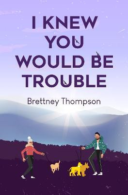 I Knew You Would Be Trouble(English, Paperback, Thompson Brettney)