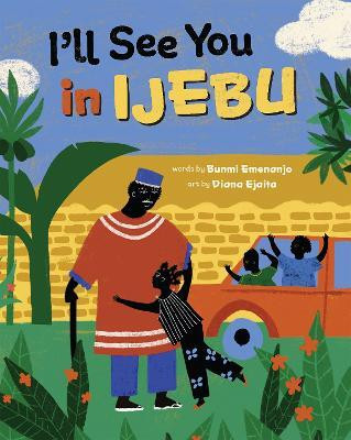 I'll See You in Ijebu(English, Hardcover, Emenanjo Bunmi)