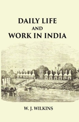 Daily Life and Work in India [Hardcover](Hardcover, W. J. Wilkins)