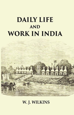 Daily Life and Work in India [Hardcover](Hardcover, W. J. Wilkins)