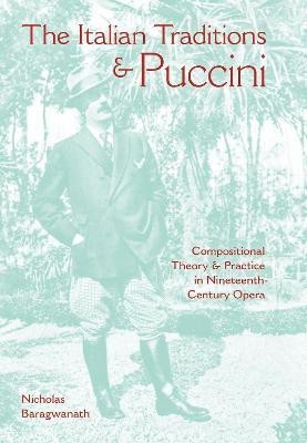 The Italian Traditions and Puccini(English, Hardcover, Baragwanath Nicholas)