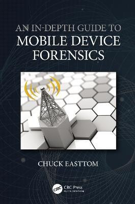 An In-Depth Guide to Mobile Device Forensics(English, Hardcover, Easttom Chuck)