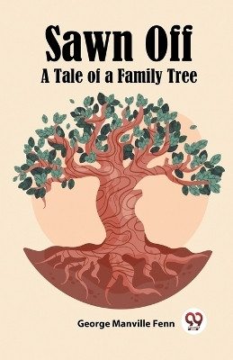 Sawn OffA Tale of a Family Tree (Edition2023)(English, Paperback, Manville Fenn George)