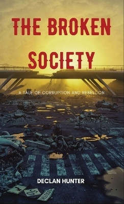 The Broken Society(English, Hardcover, Hunter Declan)
