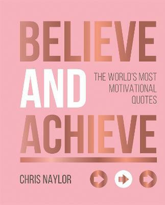 Believe and Achieve(English, Hardcover, Naylor Chris)