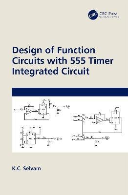 Design of Function Circuits with 555 Timer Integrated Circuit(English, Hardcover, Selvam K.C.)