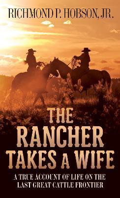 The Rancher Takes a Wife(English, Paperback, Hobson Richmond P.)