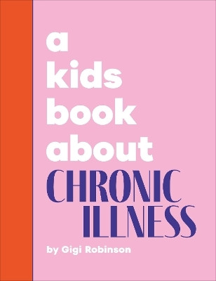 A Kids Book About Chronic Illness(English, Hardcover, Robinson Gigi)