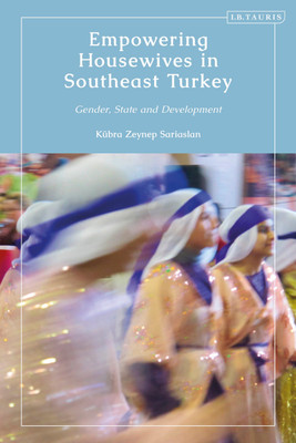 Empowering Housewives in Southeast Turkey(English, Hardcover, Sariaslan Kuebra Zeynep)