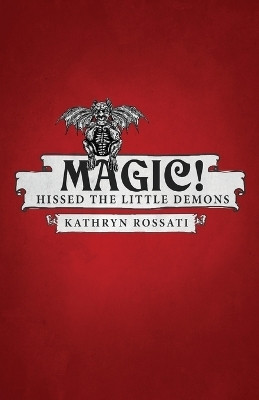 Magic! Hissed The Little Demons(English, Paperback, Rossati Kathryn)