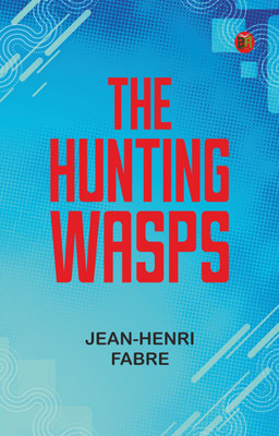 The Hunting Wasps(Paperback, Jean-Henri Fabre)