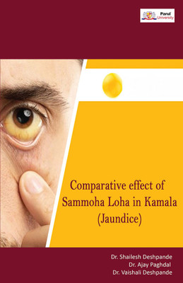 Comparitive Effect of Sammoha Loha Vati in Kamala (Jaundice)(Paperback, Dr. Shailesh Vinayak Deshpande, Dr. Ajay Hasmukhbhai Paghdal, Dr. Vaishali Shailesh Deshpande)