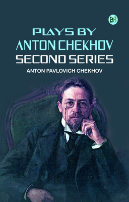 Plays by Anton Chekhov, Second Series(Paperback, Anton Pavlovich Chekhov)