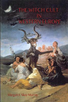 The Witch Cult in Western Europe(English, Paperback, Murray Margaret)