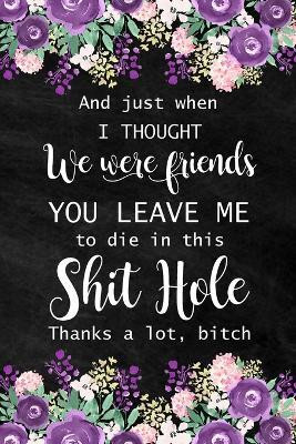 And Just When I Thought We Were Friends(English, Paperback, Paperland)