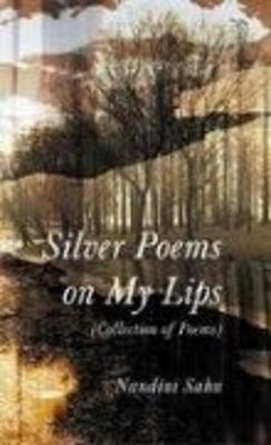 Silver Poems on My Lips(English, Paperback, Sahu Nandini)