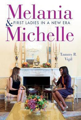 Melania and Michelle(English, Hardcover, Vigil Tammy R.)