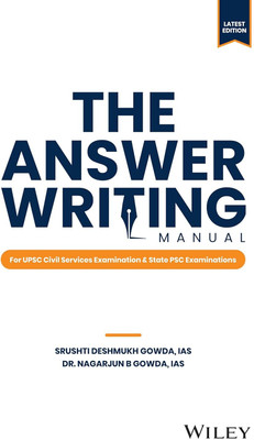 The Answer Writing Manual: For UPSC Civil Services Examination And State PSC Examinations(Paperback, IAS Srushti Deshmukh Gowda, IAS Dr. Nagarjun B Gowda)