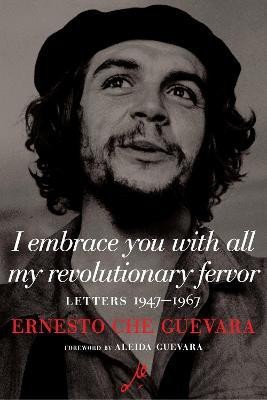 I Embrace You With All My Revolutionary Fervor(English, Paperback, Guevara Ernesto Che)