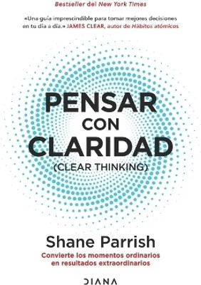 Pensar Con Claridad / Clear Thinking(Spanish, Paperback, Parrish Shane)