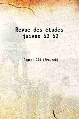 Revue des études juives Volume 52 1906 [Hardcover](Hardcover, Société des études juives (France),Ecole pratique des hautes études (France). Section des sciences é)