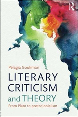 Literary Criticism and Theory: From Plato to Postcolonialism(Paperback, Pelagia Goulimari)