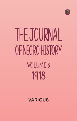 The Journal of Negro History, Volume 3, 1918(Paperback, Various)
