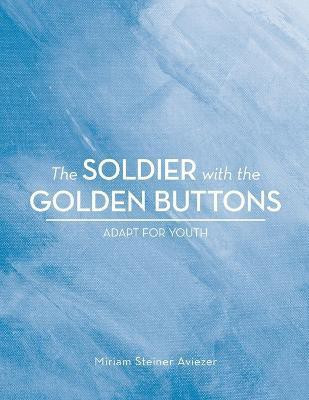 The Soldier with the Golden Buttons - Adapt For Youth(English, Paperback, Aviezer Miriam Steiner)