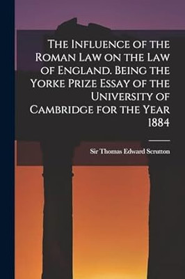 The Influence of the Roman Law on the Law of England. Being the Yorke Prize Essay of the University of Cambridge for the Year 1884(English, Paperback, unknown)