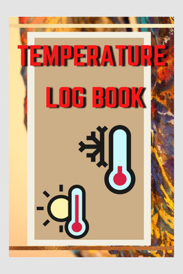 Temperature Log Book  - 6 Inches By 9 Inches 120 Pages, Daily Food Temperature Log Sheets, Great Log Book to Record & Track Employees ... Book For Restaurants, Catering & Home(English, Paperback, Cucus Surus)