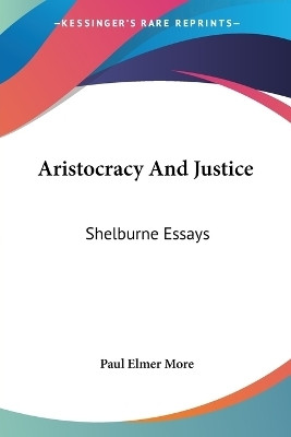 Aristocracy And Justice(English, Paperback, More Paul Elmer)
