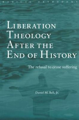 Liberation Theology after the End of History(English, Paperback, Bell Daniel)