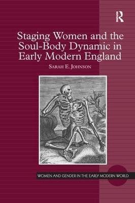 Staging Women and the Soul-Body Dynamic in Early Modern England(English, Paperback, Johnson Sarah E.)