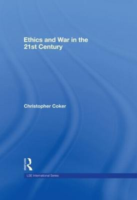 Ethics and War in the 21st Century(English, Hardcover, Coker Christopher)
