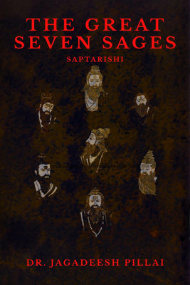 The Great Seven Sages(English, Paperback, Dr. Jagadeesh Pillai)
