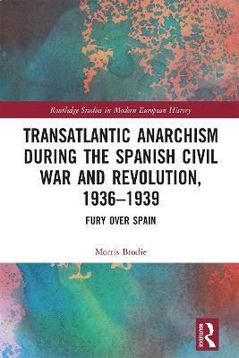 Transatlantic Anarchism during the Spanish Civil War and Revolution, 1936-1939(English, Paperback, Brodie Morris)