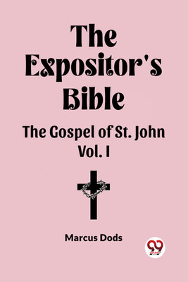 The Expositor's Bible The Gospel of St. John Vol. I(English, Paperback, Dods Marcus)