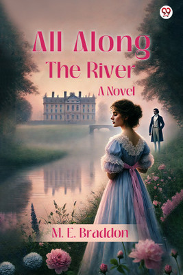 All Along The RiverA Novel (Edition1)(English, Paperback, Braddon M E)