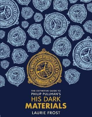 The Definitive Guide to Philip Pullman's His Dark Materials: The Original Trilogy(English, Hardcover, Frost Laurie)