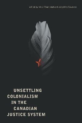 Unsettling Colonialism in the Canadian Criminal Justice System(English, Paperback, unknown)