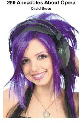 250 Anecdotes About Opera(English, Paperback, Bruce David)