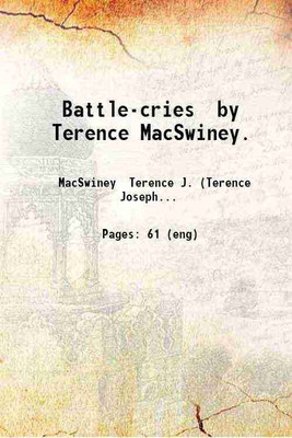 Battle-cries by Terence MacSwiney. 1920 [Hardcover](Hardcover, MacSwiney Terence J. (Terence Joseph) .)