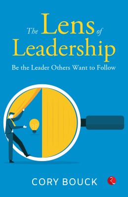 The Lens of Leadership Be the Leaders the Others Want to Follow(Paperback, Cory Bouck)