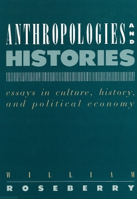 Anthropologies and Histories(English, Paperback, Roseberry William)