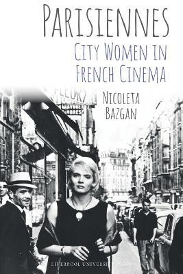 Parisiennes: City Women in French Cinema(English, Paperback, Bazgan Nicoleta)