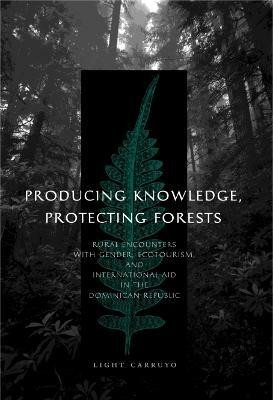 Producing Knowledge, Protecting Forests(English, Paperback, Carruyo Light)
