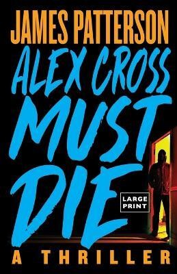 Alex Cross Must Die(English, Paperback, Patterson James)